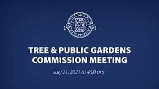 July 21, 2021 – Tree and Public Gardens Commission Meeting