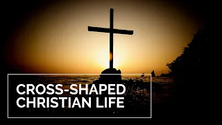 CROSS SHAPED CHRISTIAN LIFE | Rev. Joe Thomas Sermon