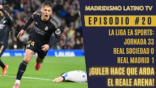 EPISODIO #20: REAL SOCIEDAD 0 - 1 REAL MADRID / JORNADA 33 DE LA LIGA EA SPORTS