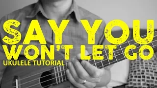 James Arthur - Say You Won't Let Go (EASY Ukulele Tutorial) - Chords - How To Play