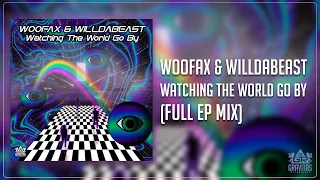 Woofax & Willdabeast - Watching The World Go By (Full EP)