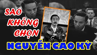 Người Mỹ Từng Cân Nhắc NGUYỄN CAO KỲ Tại Sao Lại Chọn NGUYỄN VĂN THIỆU | THIỆU - KỲ Ai Hơn Ai