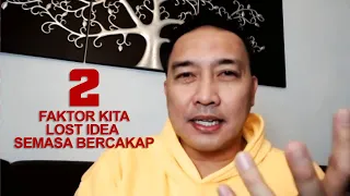 2 Faktor Kita Lost Idea Semasa Bercakap