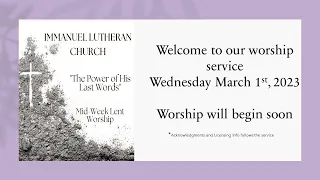 Welcome to our Wednesday Night Lenten Worship Service March 1st, 2023 @ Immanuel Lutheran Church