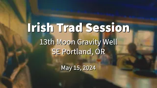 2024.05.15 Irish Trad Session 13th Moon Gravity Well Portland