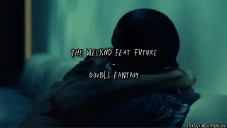 The Weeknd feat Future - Double Fantasy (tradução/legendado PT/BR) | THE IDOL