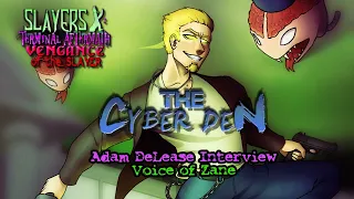 Adam DeLease Interview (Zane - Slayers X) - The Cyber Den