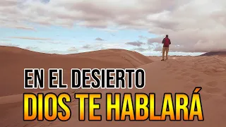 En el desierto Dios te hablará