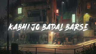 Kabhi Jo Badal Barse ( Slowed + Reverb ) Raining