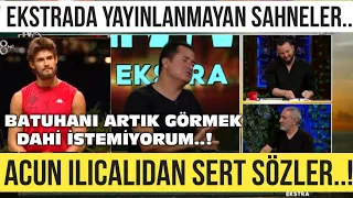 SURVİVOR EKSTRADA ACUN ILICALI BATUHANI ARTIK GÖRMEK DAHİ İSTEMİYORUM DEDİ..! KESİLEN O SAHNE.!