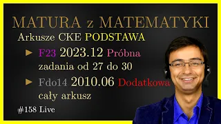 Matura z matematyki CKE Podstawa F23 2023.12 zad 27, 28, 29, 30, oraz Fdo2014 2014.06 cały arkusz