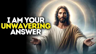 I Am Your Unwavering Answer | God Message Today | Gods Message Now | God Message