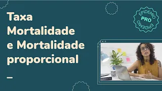 Taxa Mortalidade e Mortalidade proporcional