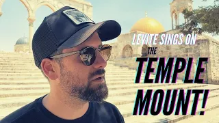 LEVITE SINGS ON TEMPLE MOUNT!