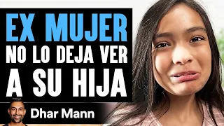 EX MUJER No Lo Deja Ver A Su Hija | Dhar Mann