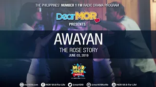 Dear MOR: "Awayan" The Rose Story 06-03-19