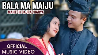 Bala Ma Maiju - Mahesh Bajracharya Ft. Siya, Sushil Shrestha, Anju | New Nepal Bhasha Song 2020/2077