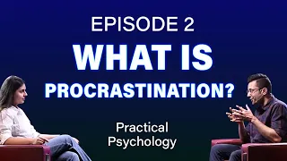 What is Procrastination? Episode 2 #PracticalPsychology