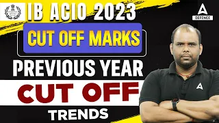 IB ACIO Previous Year CutOff | IB ACIO 2023 Cut Off Marks | IB ACIO Cut Off Previous Year