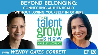 128: Beyond Belonging –Connecting Authentically w/o Losing Yourself in Others w/ Wendy Gates Corbett