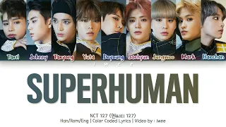 NCT 127 (엔시티 127) - Superhuman (Han|Rom|Eng) Color Coded Lyrics/한국어 가사