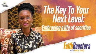 The Key To Your Next Level: Embracing A Life Of Sacrifice | #FaithBoosters