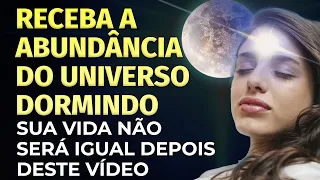 RECEBA TODA ABUNDÂNCIA E PROSPERIDADE DO UNIVERSO | AFIRMAÇÕES DE PROSPERIDADE PARA OUVIR DORMINDO