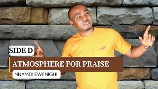 Atmosphere For Praise (Side D) — Nnamdi Ewenighi |Latest Nigerian Gospel Music 2023