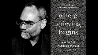 Where Grieving Begins with Patrick Magee