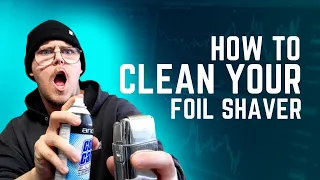 How To Clean Your Foil Shaver | Barber How To