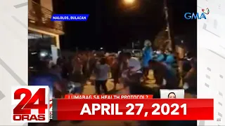 24 Oras Express: April 27, 2021 [HD]