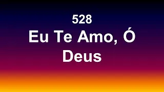 Harpa Cristã 528  - Eu Te Amo Ó Deus