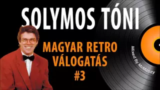 ✿ Solymos Tóni | Magyar retro válogatás | 3. rész | Nagy Zeneklub |