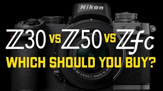 Nikon Z50 vs Zfc vs Z30 - Which Should You Buy?