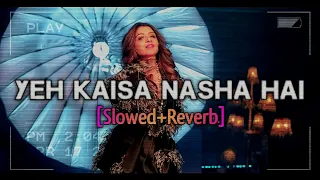 Tanya Singgh: Yeh Kaisa Nasha Hai [Slowed+Reverb] Ajit Singh, Kunal S, Gittanjali S | Bhushan Kumar