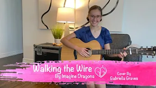 Walking the Wire by Imagine Dragons [cover by Gabriella Graves]