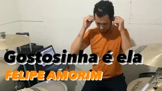 GOSTOSINHA É ELA - FELIPE AMORIM - NA PEGADA DO TINAN - SY VASCONCELOS - GRAVANDO EM CASA 🥁🥁🥁