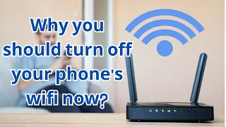 Why you should turn off your phone wifi now  Answered