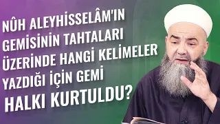 Nûh Aleyhisselâm'ın Gemisinin Tahtaları Üzerinde Hangi Kelimeler Yazdığı İçin Gemi Halkı Kurtuldu?