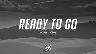 Noah Cyrus - Ready to Go (Lyrics)