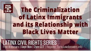 The Criminalization of Latinx Immigrants and its Relationship with Black Lives Matter