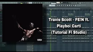 Travis Scott - FE!N ft. Playboi Carti  (Tutorial Fl Studio) + FLP