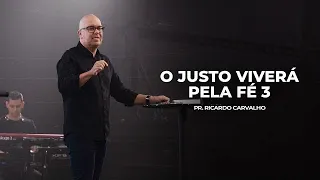 O Justo Viverá Pela Fé – Parte 3 | Pr. Ricardo Carvalho | Mananciais RJ