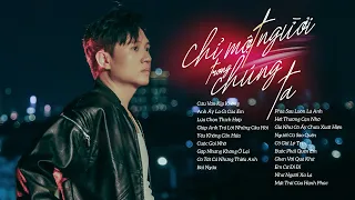 Album Chỉ Một Người Trong Chúng Ta - Vương Anh Tú ~ Những Bài Hát Ballad Nhẹ Nhàng Vương Anh Tú 2023