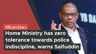 Home Ministry has zero tolerance towards police indiscipline, warns Saifuddin