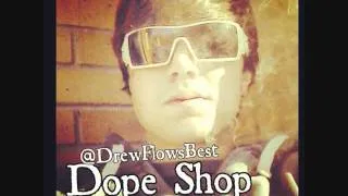 Dope Shop - Drew [Official HQ]