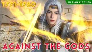 ❄️AGAINST THE GODS 1771 - 1780🔥 Alur Cerita Donghua Ni Tian Xie Shen versi Novel Bahasa Indonesia