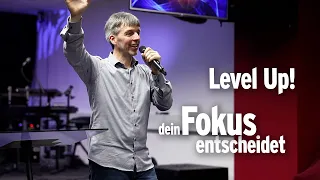 LH Gottesdienst 02.06.24 - Level Up! - dein Fokus entscheidet