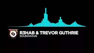 [Progressive House] ~ R3HAB & Trevor Guthrie - Soundwave