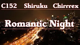 С152 Shiruku, Chirrrex   Romantic Night